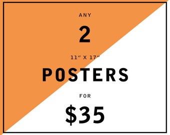 Any Two 11" x 17" Art Prints / Posters for 35 Dollars