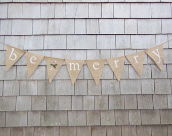 Be Merry Burlap Banner, Christmas Decor, Be Merry Bunting, Be Merry Garland, Christmas Banner, Christmas Bunting, Rustic Holiday Home Decor