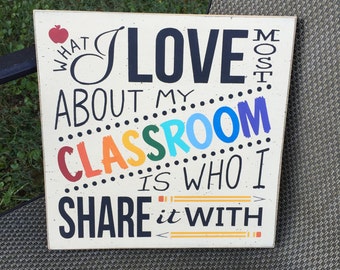 What I love most about my classroom is who I share it with - typography word art teacher gift