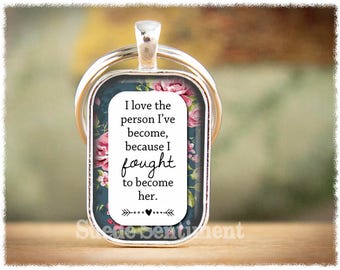 Inspirational Keychain • I Love The Person I've Become • Motivational Gifts • Encouragement Keyring • Recovery Keychain