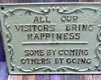 All Our Visitors Bring Happiness Some by Coming Others by Going Cast Iron Painted Creamy OFF White Distressed Wall Sign Shabby Elegance