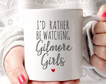 Gilmore Girls Mug, I'd Rather Be Watching Gilmore GIrls, Best Friend Mug, Sister Mug, Sister Gift, Mother daughter gift, Gift for Daughter