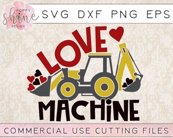 Love Machine svg dxf png eps Cutting File for Cricut & Silhouette, Valentines Day, Love, Toddler, Baby, Heart, Excavator, Tractor, Digger