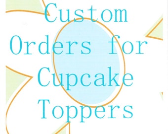 Custome Made Cupcake Toppers