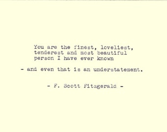 F Scott Fitzgerald Romantic Quote You Are The Finest Hand Typed F Scott Fitzgerald Romantic Quote You Are The Finest Hand Typed