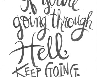 If you're going through Hell, KEEP GOING! Handlettered Winston Churchill Quote Print