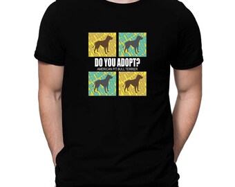 Do You Adopt ? American Pit Bull Terrier T-Shirt