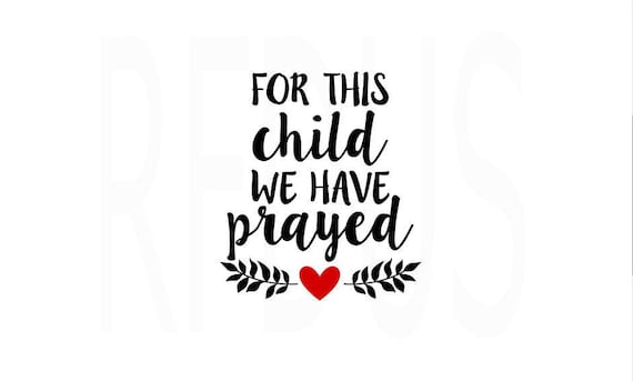 Download For this child we have prayed SVG Easy Cricut Cutting File