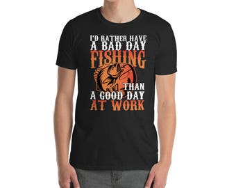 Bad day fishing | Etsy I'd Rather Have A Bad Day Fishing Than A Good Day At Work Short