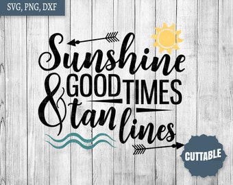 Sunshine, good times and tan lines svg, summer quote SVG, sunshine cut files, summer vacation SVG, cricut, silhouette, commercial use