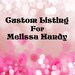 Custom Listing for Melissa Handy
