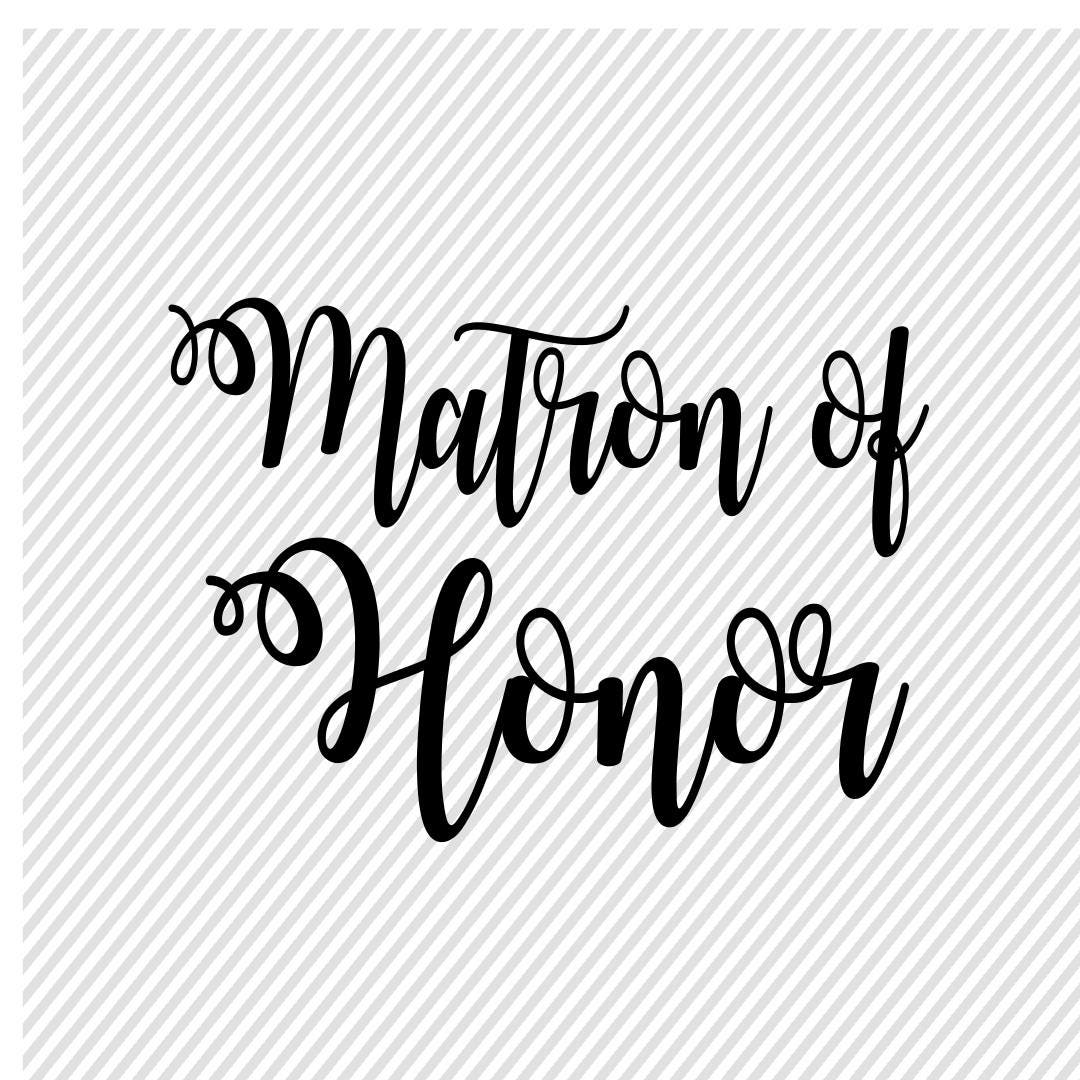Download Matron Of Honor SVG Wedding Svg Diy Wedding Cut Files