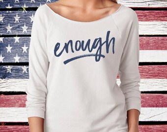 Women's March Shirt, Women's Rights, March for Our Lives, Gun Reform Shirt, Enough Shirt, Slouchy Next Level Ladies 3/4 Sleeve - Item 7003