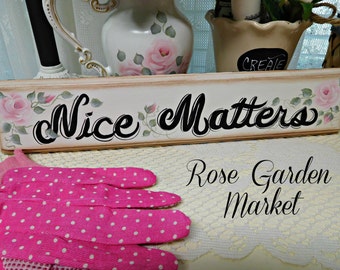 Nice Matters, Hand Painted Routed Wood Sign with Cottage Pink Roses, Wall Decor, Over the Door Sign, Wall Sign, Collectible, ECS