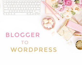 Blogger to Wordpress Transfer Service - Blogger to Wordpress Migration - Blog Transfer