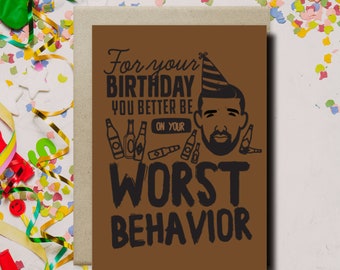 Drake Birthday Card "Worst Behavior" Funny Birthday Card, Drake Card, Hip Hop Card, Drake Gift, Pop Culture Card