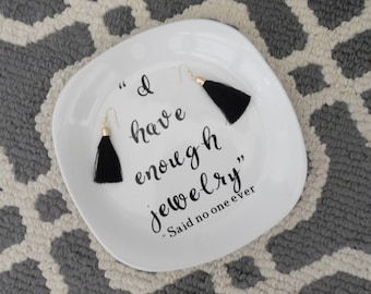 Ceramic Jewelry Dish {"I have enough jewelry." - Said no one ever}, Dish for Jewelry, Jewelry Holder