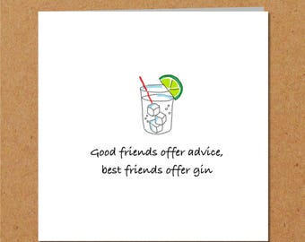 Friendship card, girl friend card, gin card, funny card, birthday card. Good friends, best friends offer gin. All occasions