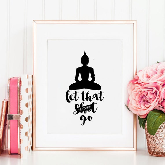 Let That Shit Go Buddha Decor Inspirational Quote Zen
