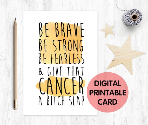 be brave be strong be fearless, cancer support, cancer card, chemotherapy card, funny cancer card, give cancer a bitch slap, motivational