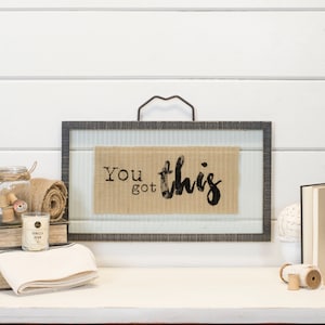 Wood and glass sign "YOU GOT THIS"
