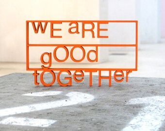 We are good together - 3D wood lettering