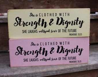 Proverbs 31:25 - "She is clothed with STRENGTH & DIGNITY - She laughs without fear of the future." - Blessing Block - Wood Sign - Decor