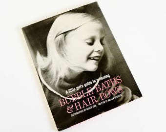 Rare Vintage 1960s Childrens Book / Bubble Baths and Hair Bows - A Girl's Guide to Grooming by Mallen Desantis HCDJ 1963 First Edition VGC