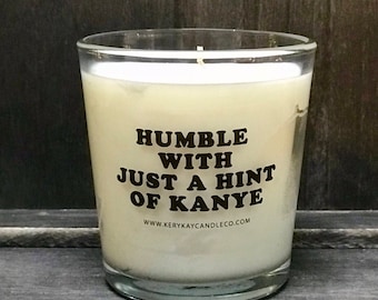 Humble With a Hint of Kanye Soy Candle (12 oz)