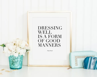 TOM FOR POSTER, Dressing Well Is A Form Of Good Manners, Gift For Him, Husband Birthday Gift,Modern Print,Typography Print,Quote Prints
