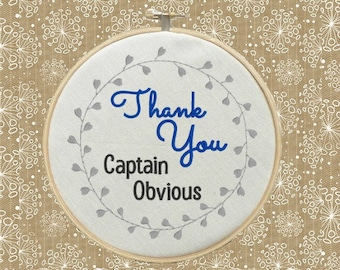 Funny Sarcastic Thank You Captain Obvious 5x7 Machine Embroidery Design Hoop Art Wall Art Digital File Instant Download The Twisted Turnip