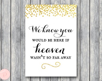 Gold Confetti Remembrance Printable sign, We know you would be here if heaven wasn't so far away, Wedding decoration sign WD47 Sign TH22