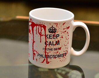 PHLEBOTOMIST GIFT Keep Calm I'm the Best Phlebotomist Bloody Sublimation Mug. Birthday Gift Perfect For The Clumsy Blood Worker You Know !