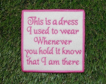 4" Memory Patch, Embroidered to order, any wording can be done and any colours. This is a dress i used to wear. Nan grandma mom mum