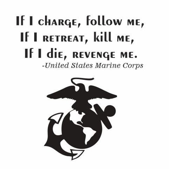 If I charge follow me If I retreat Kill me If I die