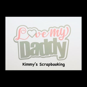 Love my daddy scrapbook title premade paper piece