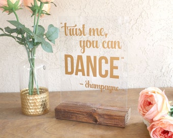 Trust Me, You Can Dance - Bar Sign for Events - Funny Wedding Sign - Alcohol Sign for Events - Wedding Bar Sign - Acrylic Wedding Sign