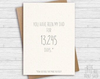 Funny Father's Day Card, You have been my dad for ? Days... How old does that make you feel?!, Funny Card for Dad, Dad birthday card