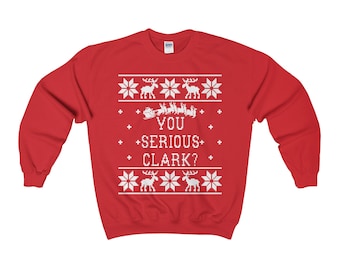 You Serious Clark? Unisex Ugly Christmas Sweater - Christmas Vacation Quote