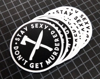Stay Sexy Don't Get Murdered 3.25" Vinyl Stickers. Free domestic shipping!