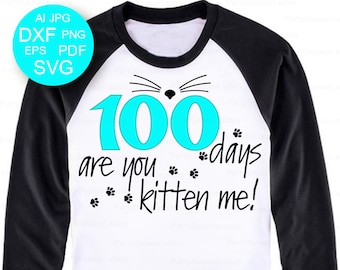 100 days are you kitten me! SVG School shirt Teacher svg files sayings Teach svg Cat SVG Cut files for Cricut svg for Silhouette Dxf Pdf Eps