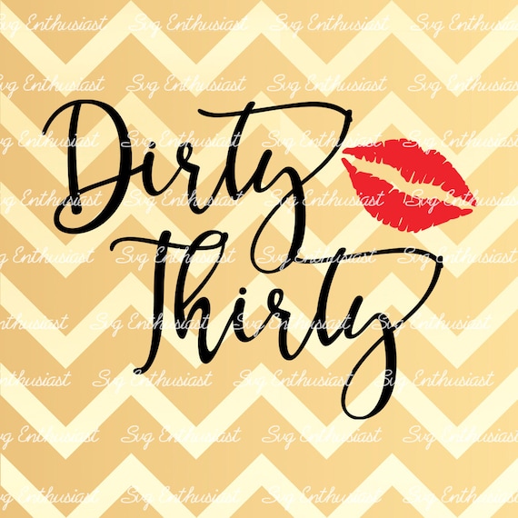 Dirty Thirty SVG 30th Birthday SVG thirtieth SVG 30th