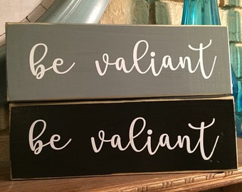 Be Valiant Wood Block
