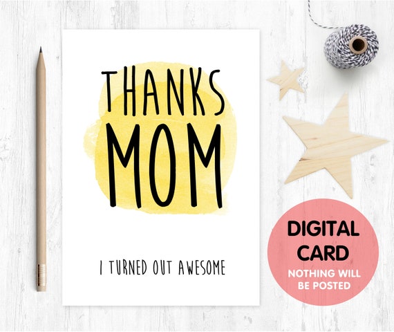 PRINTABLE mother's day card funny mother's day card digital download thanks mom i turned out awesome birthday digital card