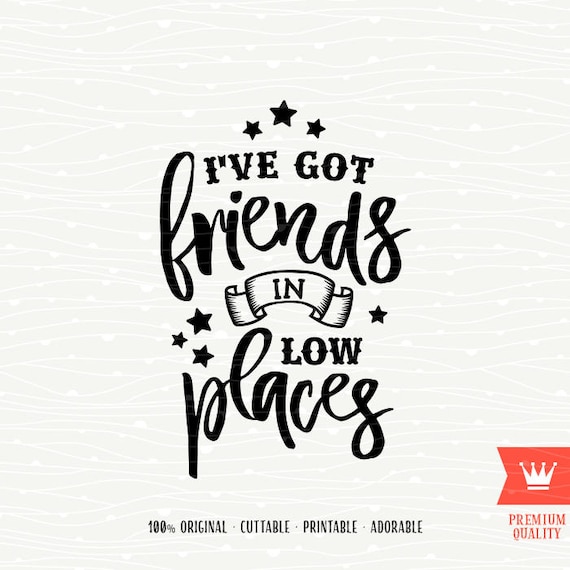 Free Free 206 I&#039;ve Got Friends In Low Places Svg SVG PNG EPS DXF File