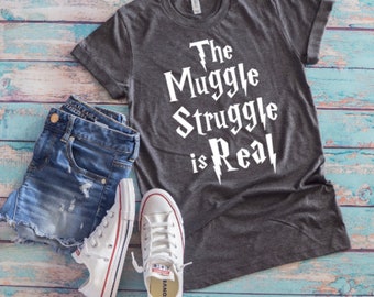 The Muggle Struggle Is Real | Unisex T Shirt | Harry Potter T Shit | Hogwarts T Shirt | Muggle T Shirt | The Struggle Is Real