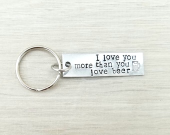 I love you more than you love beer - Birthday gift for him - Beer lover gift - Drinking gift - Boyfriend gift - Gift for husband - Keyring