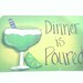 Dinner Is Poured - 8" x 5.5"