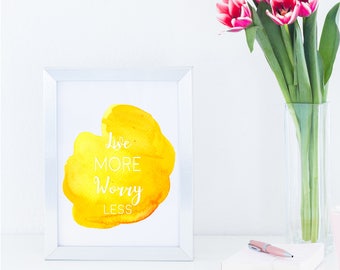 Live More Worry Less Yellow Watercolor Paint Splatter Art Print