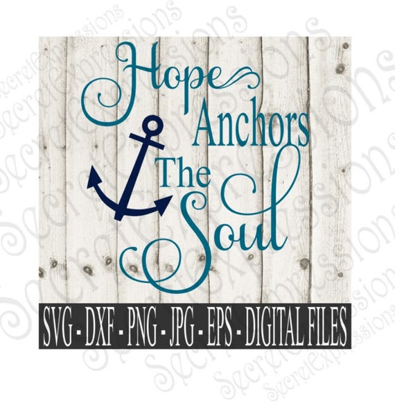 Hope Anchors The Soul Svg Religious Svg Anchor Svg Digital